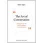 The Art of Conversation: Change Your Life with Confident Communication - Paperback