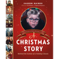 A Christmas Story: Behind the Scenes of a Holiday Classic - Hardcover