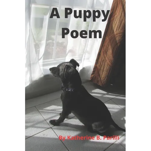 A Puppy Poem: An Adorable Poem for Dog Lovers and Kids - Paperback