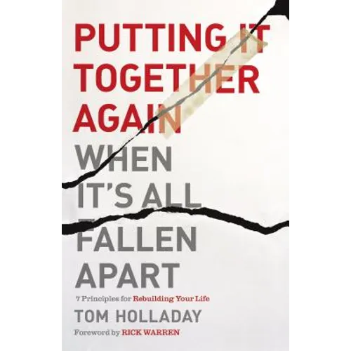 Putting It Together Again When It's All Fallen Apart: 7 Principles for Rebuilding Your Life - Paperback