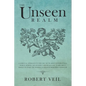 The Unseen Realm: A Spiritual Approach to Find The Truth about Supernatural World, Remove The Invisible and Reach God, Learn about Angel - Paperback