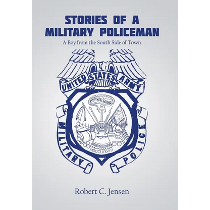 Stories of a Military Policeman: A Boy from the South Side of Town - Hardcover