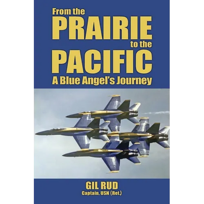 From the Prairie to the Pacific: A Blue Angel's Journey - Paperback