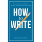 How to Write: How to start, and what to write if you don't have any ideas - Paperback