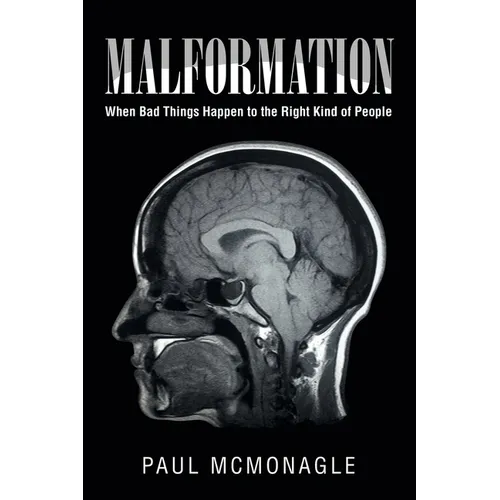 Malformation: When Bad Things Happen to the Right Kind of People - Paperback
