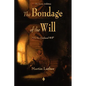 The Bondage of the Will - Paperback
