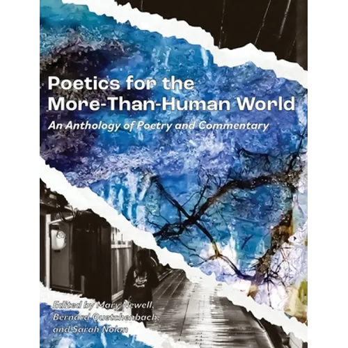 Poetics for the More-than-Human World: An Anthology of Poetry & Commentary - Hardcover