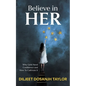 Believe in Her: Why Girls Need Confidence and How to Cultivate It - Paperback