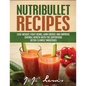 Nutribullet Recipes: Lose Weight, Fight Aging, Gain Energy, and Improve Overall Health with the Superfood Detox Cleanse Nutribullet Smoothi - Paperback