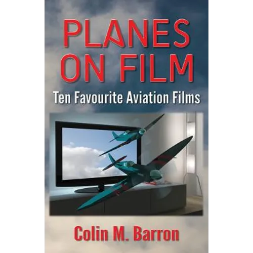Planes on Film: Ten Favourite Aviation Films - Paperback