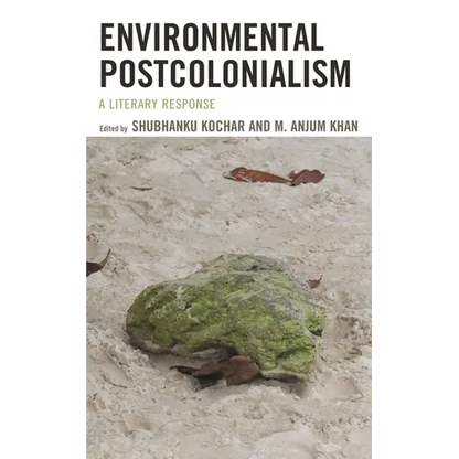 Environmental Postcolonialism: A Literary Response - Paperback