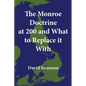 The Monroe Doctrine at 200 and What to Replace it With - Paperback