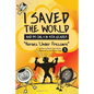 I Saved the World and I'm Only in 4th Grade!: Heroes Under Pressure (Book 3) - Paperback