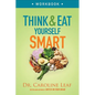 Think and Eat Yourself Smart Workbook: A Neuroscientific Approach to a Sharper Mind and Healthier Life - Paperback