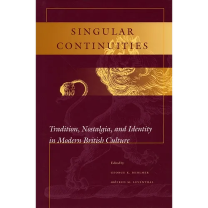 Singular Continuities: Tradition, Nostalgia, and Identity in Modern British Culture - Hardcover