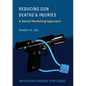 Reducing Gun Deaths and Injuries: A Social Marketing Approach - Hardcover