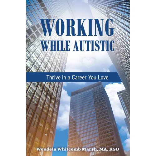 Working While Autistic: Thrive in a Career You Love - Paperback