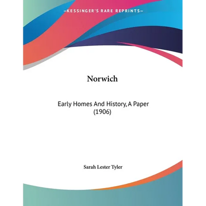 Norwich: Early Homes And History, A Paper (1906) - Paperback