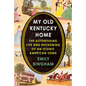 My Old Kentucky Home: The Astonishing Life and Reckoning of an Iconic American Song - Hardcover