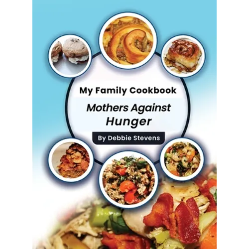 My Family Cookbook: Mothers Against Hunger (Volume 1) - Hardcover