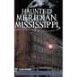 Haunted Meridian, Mississippi - Hardcover
