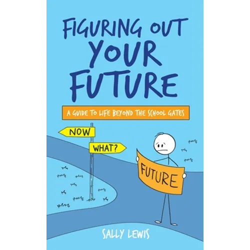 Figuring Out Your Future: A guide to life beyond the school gates - Hardcover