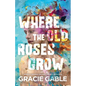 Where The Old Roses Grow - Paperback