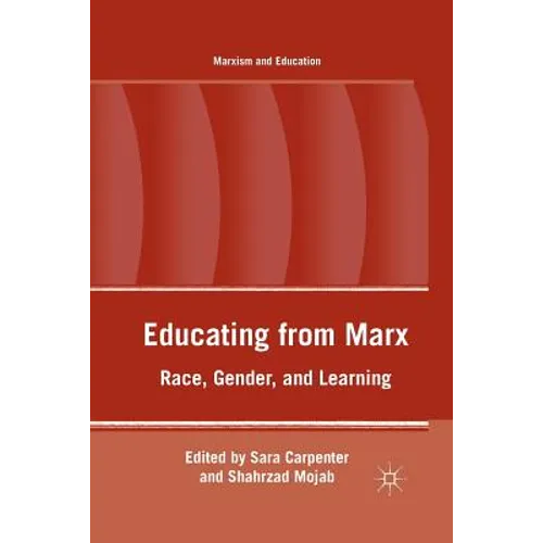 Educating from Marx: Race, Gender, and Learning - Paperback