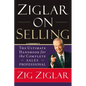 Ziglar on Selling: The Ultimate Handbook for the Complete Sales Professional - Paperback