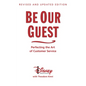 Be Our Guest-Revised and Updated Edition: Perfecting the Art of Customer Service - Hardcover