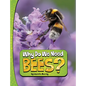 Why Do We Need Bees? - Hardcover