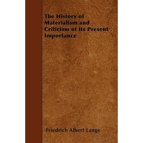 The History of Materialism and Criticism of Its Present Importance - Paperback