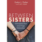 Between Sisters: Emancipatory Hope Out of Tragic Relationships - Hardcover