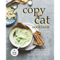 Copycat Cookbook: Your Ultimate Guide to Preparing Recipes from your Favorite Restaurants at Home - Paperback