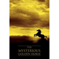 The Mysterious Golden Horse - Hardcover