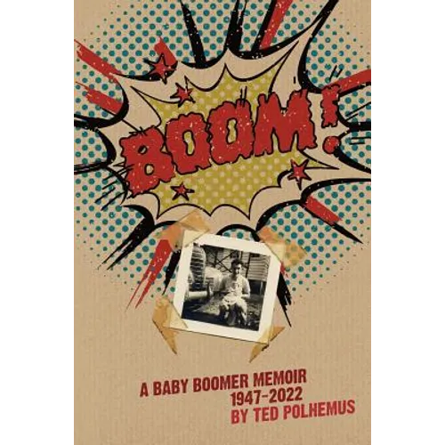 BOOM! - a baby boomer memoir, 1947-2022 - Paperback