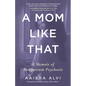 A Mom Like That: A Memoir of Postpartum Psychosis - Paperback