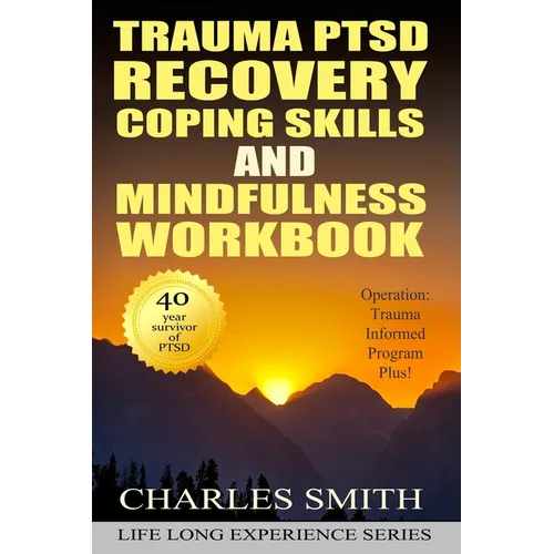 Trauma PTSD Recovery Coping Skills and Mindfulness Workbook (Black & White version): Operation T.I.P.P. (Trauma Informed Program Plus) - Paperback