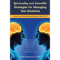 Spirituality and Scientific Strategies for Managing Your Emotions: Using Your Emotional Intelligence Skills, Eq - Paperback