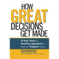 How Great Decisions Get Made: 10 Easy Steps for Reaching Agreement on Even the Toughest Issues - Paperback