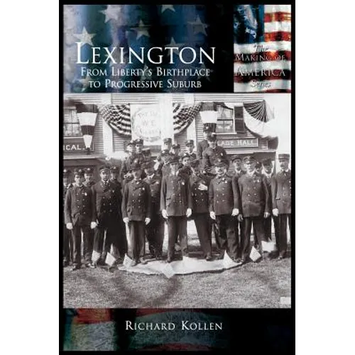 Lexington: From Liberty's Birthplace to Progressive Suburb - Hardcover