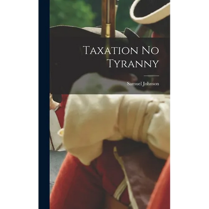 Taxation No Tyranny - Hardcover