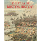The Atlas of Boston History - Hardcover