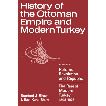 History of the Ottoman Empire and Modern Turkey: Volume 2, Reform, Revolution, and Republic: The Rise of Modern Turkey 1808 1975 - Paperback