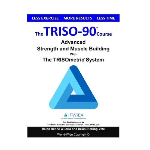 The TRISO90 Course: Advanced Strength and Muscle Building with The TRISOmetrics Exercise System. - Paperback