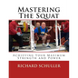Mastering The Squat: : Achieving Your Maximum Strength and Power - Paperback