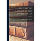 History of Labour in the United States; Volume 1 - Paperback