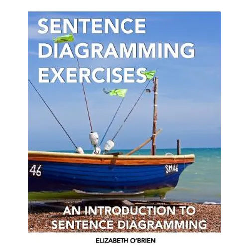 Sentence Diagramming Exercises: An Introduction to Sentence Diagramming - Paperback