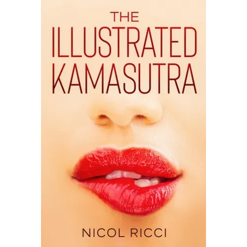 The Illustrated KamaSutra: The Most Complete Book with 69 Positions for Beginners and Experts - Paperback