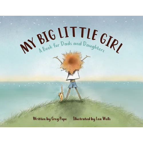 My Big Little Girl: A Book for Dads and Daughters - Hardcover